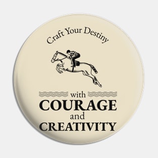 Craft Your Destiny with Courage and Creativity Pin