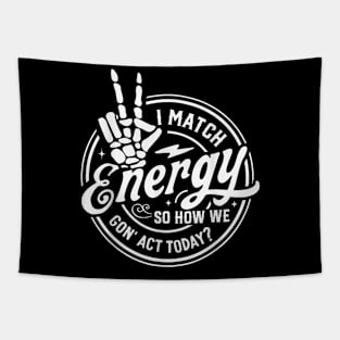 I Match Energy So How We Gone Act Today V3 Tapestry