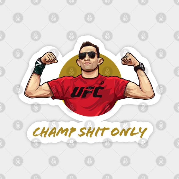 Tony Ferguson Champ Shit Only Magnet by MMA Fun