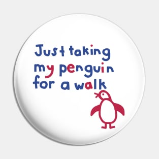 Just Taking My Penguin For a Walk Funny Quote Pin