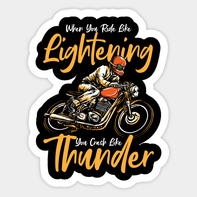 Ride Like Lightning Crash Like Thunder Motorcycle - Motorcycle - Sticker |  TeePublic