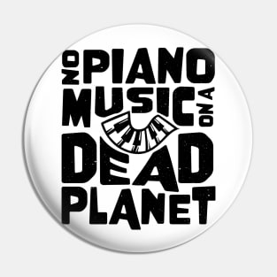 No Piano Music On A Dead Planet Pin