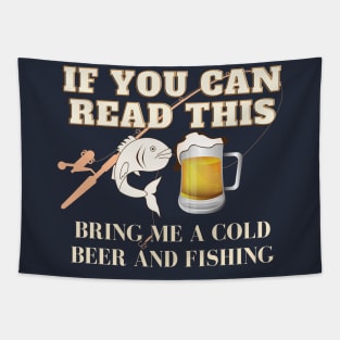 If You Can Read This Bring Me A Cold Beer And Fishing! Tapestry