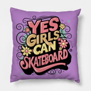 Yes Girls Can Skateboard Too Pillow