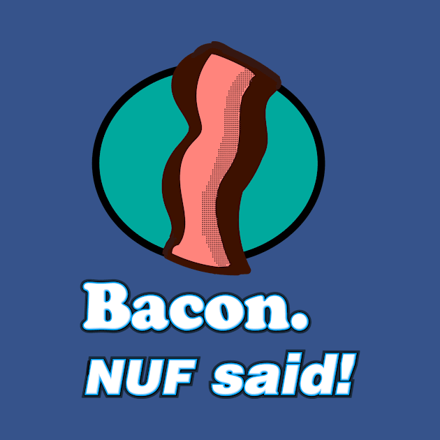 Bacon Nuf said by Eric03091978