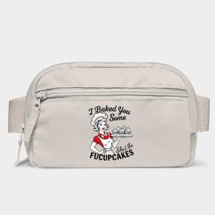 I Baked You Some Shut The Fucupcakes Bag