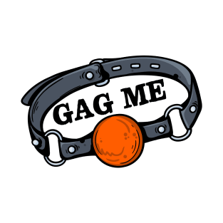 GAG ME - Ball Gag Collar Fetish Humor T-Shirt