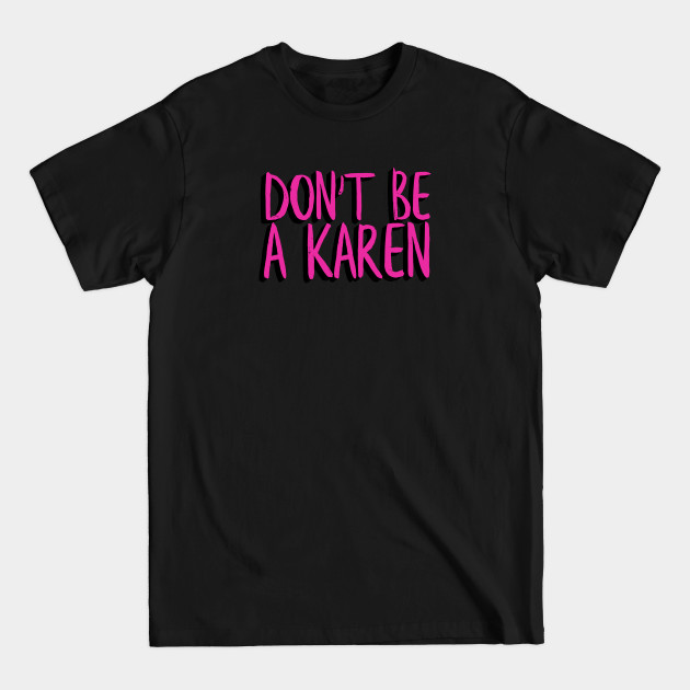 Discover Don't Be a Karen - Dont Be A Karen Funny - T-Shirt