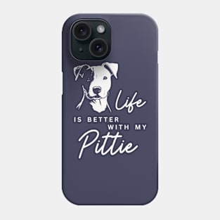 Life is Better with my Pittie Phone Case