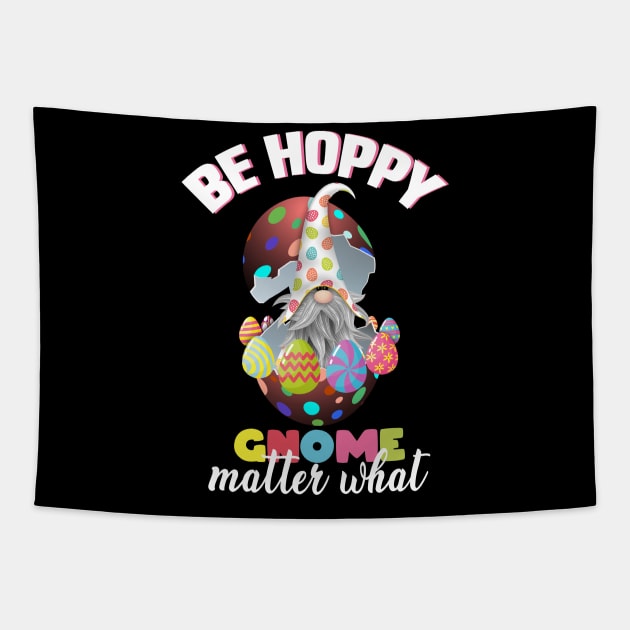 be hoppy gnome matter what, easter gnome, easter eggs, happy easter gnome Tapestry by Mr_tee