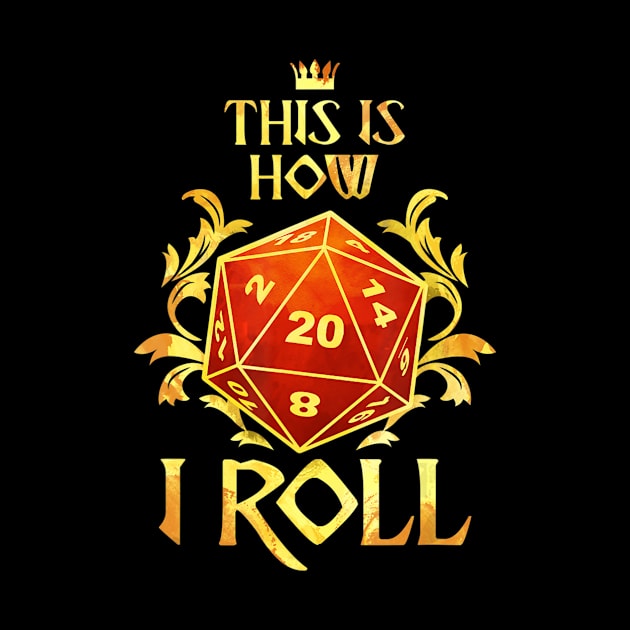 This Is How I Roll Tabletop Roleplaying Dice RPG D20 by frostelsinger