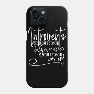 Introverts Social Distancing Phone Case