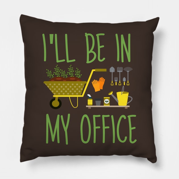 Regalo a tema di giardinaggio per un giardiniere Maglietta, I'll be in my office Pillow by Just Be Cool Today