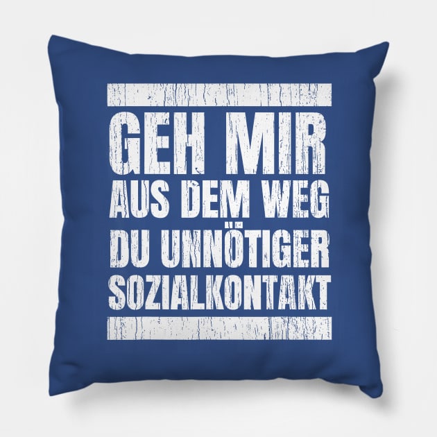 Geh Mir Aus Dem Weg Du Unnotiger Sozialkontakt Pillow by Throbpeg