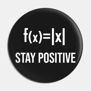 Stay Positive - Maths Joke Pin