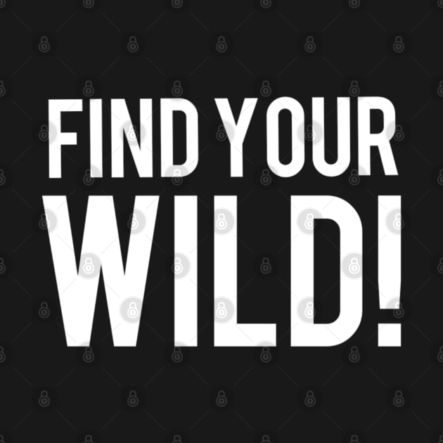 Find your wild! by Bernesemountaindogstuff