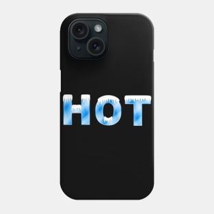 HOT!  (Wait, what?) Phone Case