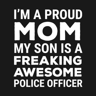 Proud Mom My Son Awesome Police Officer T-shirt T-Shirt