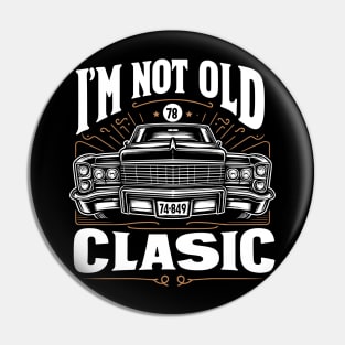 i'm not old i'm classic Pin