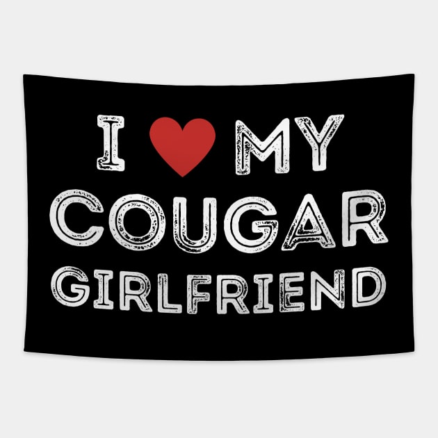 I Love My Cougar Girlfriend Tapestry by pako-valor