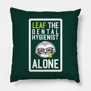 Funny Dental Hygienist Pun - Leaf me Alone - Gifts for Dental Hygienists Pillow