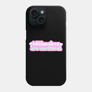 Billionaires Are Unethical Phone Case