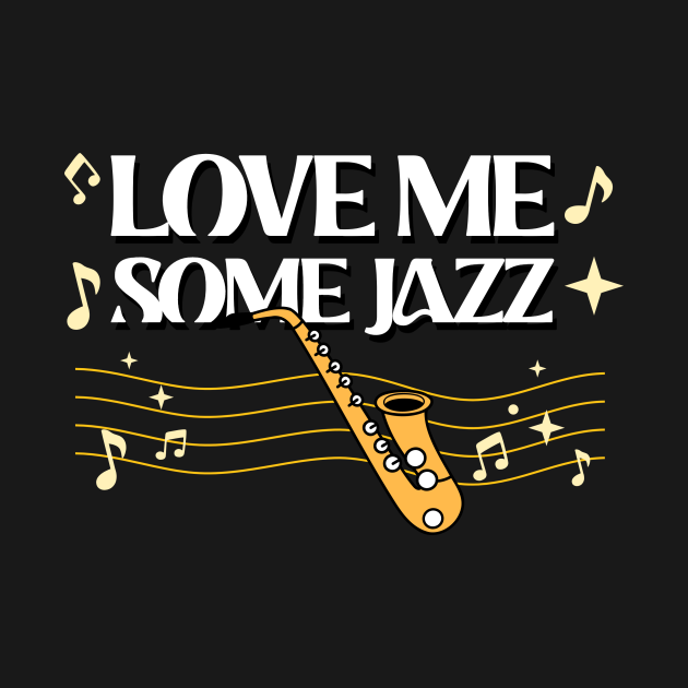 Discover Love Me Some Jazz - Jazz Music - T-Shirt