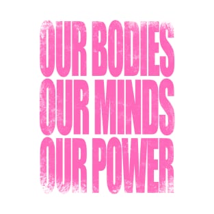 Our Bodies, Our Minds, Our Power T-Shirt