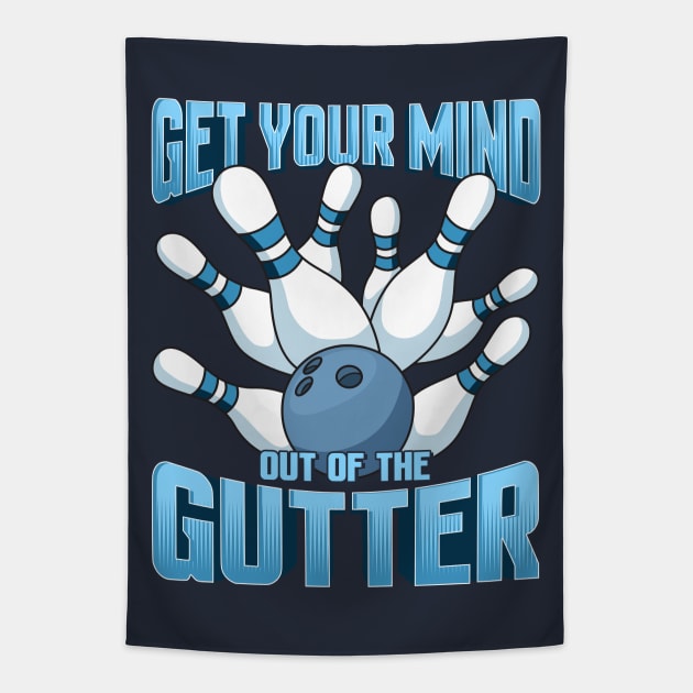 Bowling Get Your Mind Out Of The Gutter Team League Tapestry by E