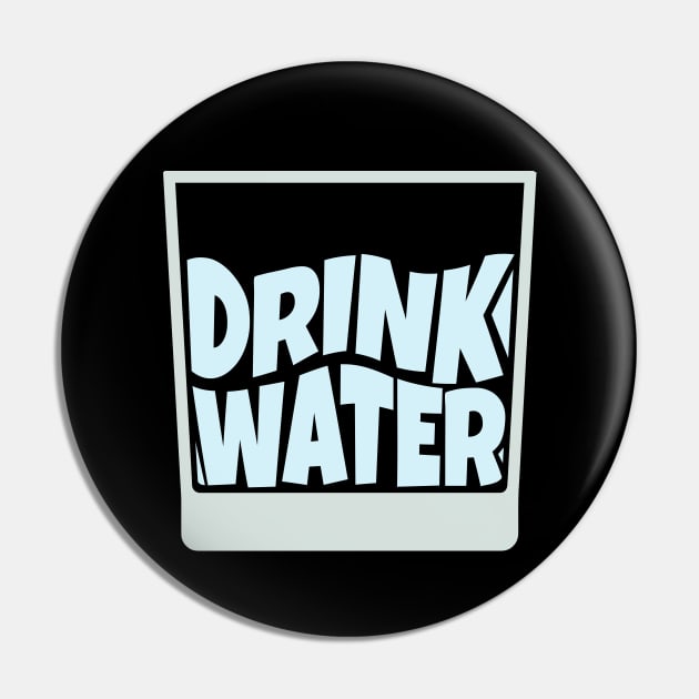 Drink Water Pin by ardp13