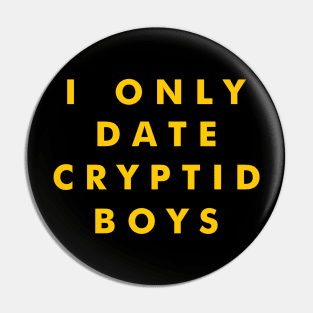 I Only Date Cryptid Boys (Yellow) Pin