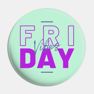 Friday Vibes Pin