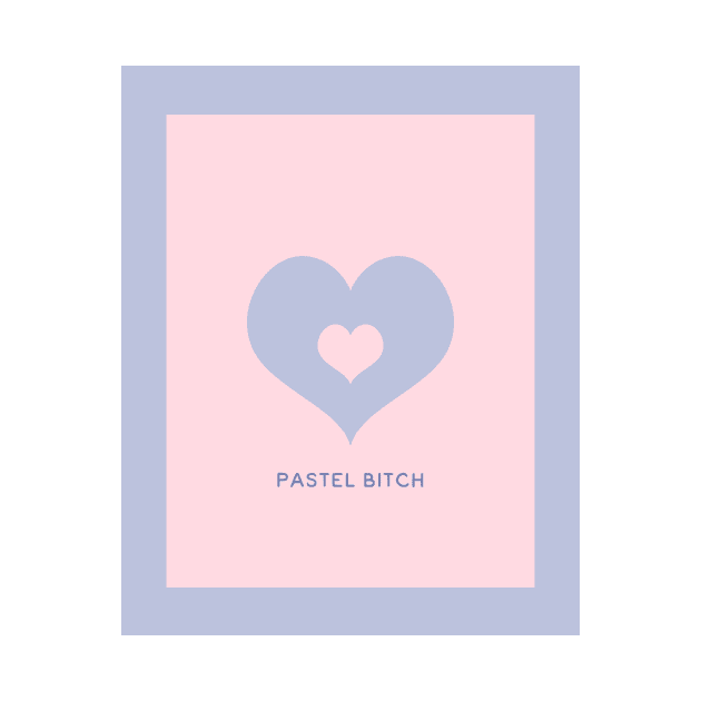 Pastel Btch by SayWhatDesigns