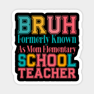 Funny Sarcastic for Mom, Funny Mom , Bruh Formerly Known as Mom , Funny Quote , Mothers Day , Mama Magnet