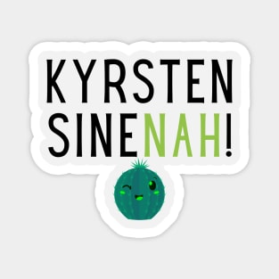 Kyrsten SineNAH! Magnet