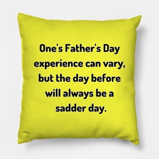 Saturday Will Always be a Sadder Day Funny Father's Day Inspiration / Punny Motivation (MD23Frd007) Pillow