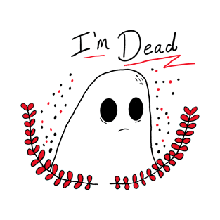 I'm Dead T-Shirt