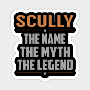 SCULLY The Name The Myth The Legend Magnet