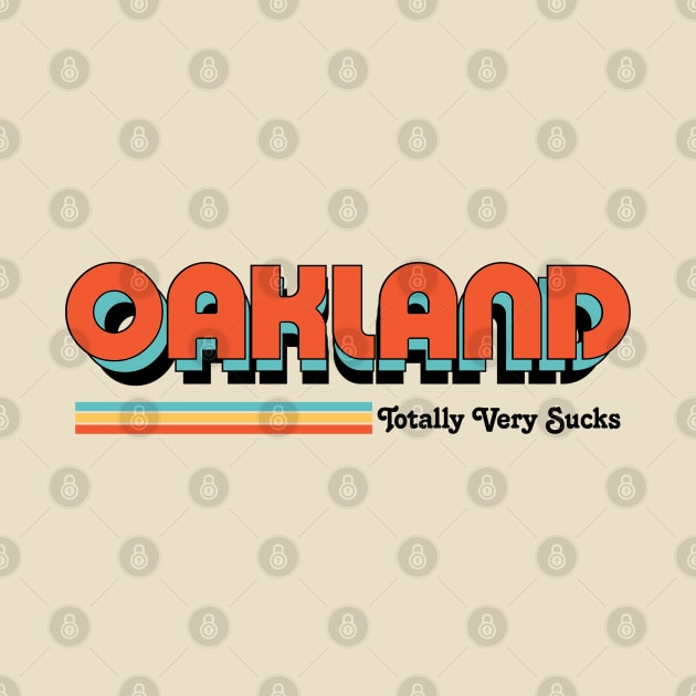 Oakland - Totally Very Sucks by Vansa Design