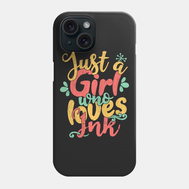 Just A Girl Who Loves Ink tattoo artist gift graphic Phone Case by theodoros20