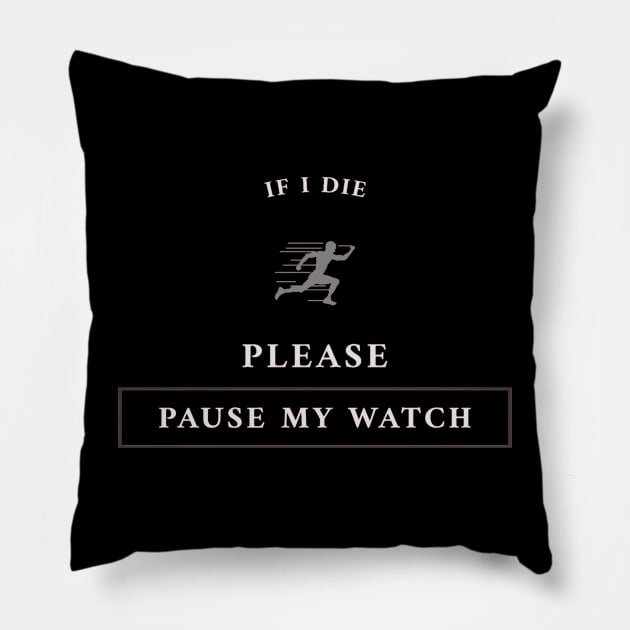 If I Die, Please Pause My Watch Pillow by AthleteCentralThreads