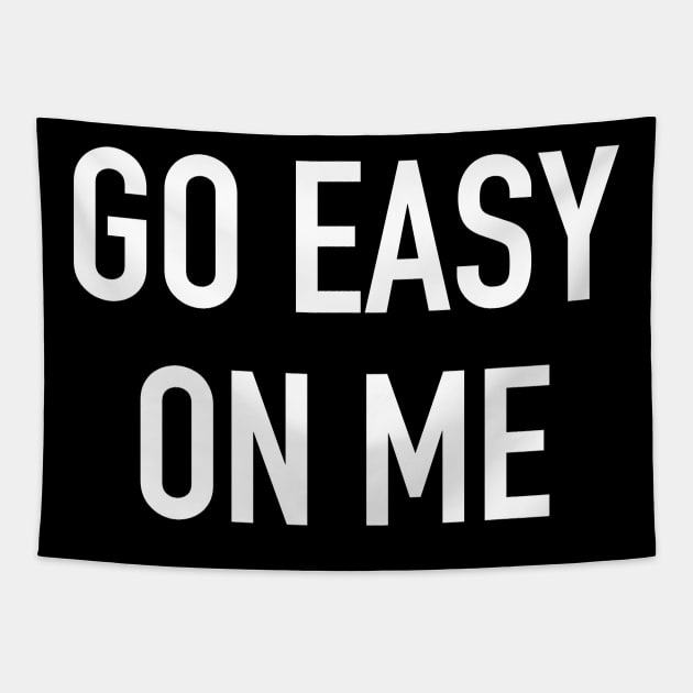 Go Easy on Me Tapestry by StickSicky