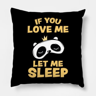 If you Love Me Let Me Sleep Sleeping Panda Pillow