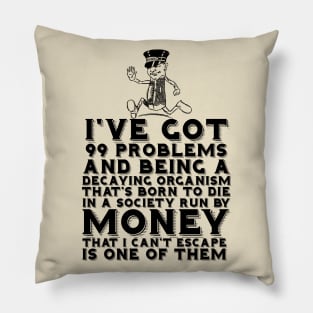 99 Problems Decay Money Pillow