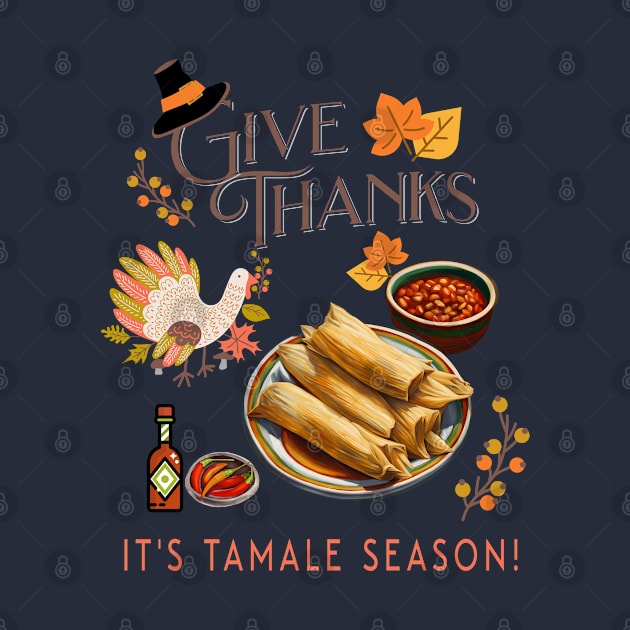 Give Thanks It's Tamale Season by 2HivelysArt