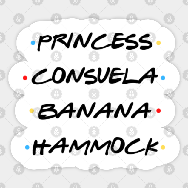Princess Consuela Banana Hammock Friends Tv Sticker Teepublic Make a statement with tons unique designs or create your own custom bumper sticker with text and images. teepublic