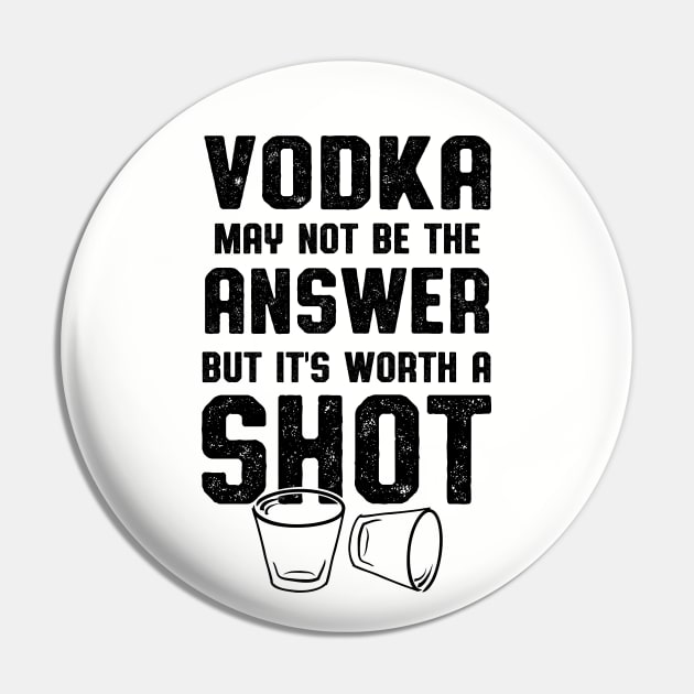 Vodka Worth A Shot Vodka Lover Pin by atomguy