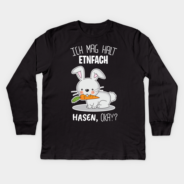 Lustiges Hase Hasen Liebe Spruch Spruche Geschenk Hase Kinder Long Sleeve T Shirt Teepublic De