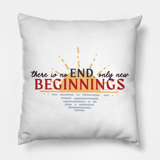 There is No End, Only New Beginnings. Inspirational Game Quote Pillow by Teeworthy Designs