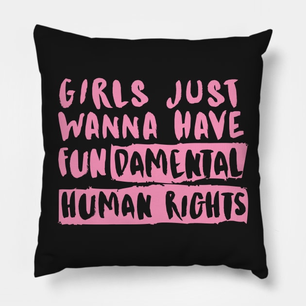 Girls just wanna have fundamental human rights Pillow by jeune98